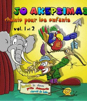 JO AKEPSIMAS CHANTE POUR LES ENFANTS VOL. 1 ET 2 - AUDIO