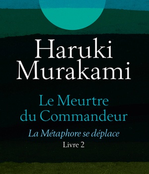 LE MEURTRE DU COMMANDEUR LIVRE 2 LA METAPHORE SE DEPLACE