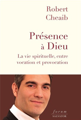 PRESENCE A DIEU - LA VIE SPIRITUELLE, ENTRE VOCATION ET PROVOCATION