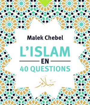 L'ISLAM EN 40 QUESTIONS