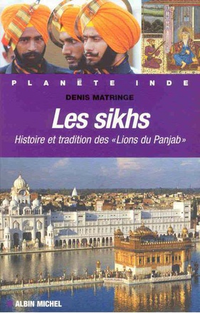 LES SIKHS - HISTOIRE ET TRADITION DES "LIONS DU PANJAB"
