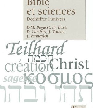 BIBLE ET SCIENCES, DECHIFFRER L'UNIVERS