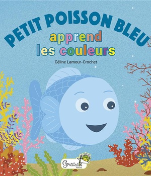PETIT POISSON BLEU APPREND LES COULEURS