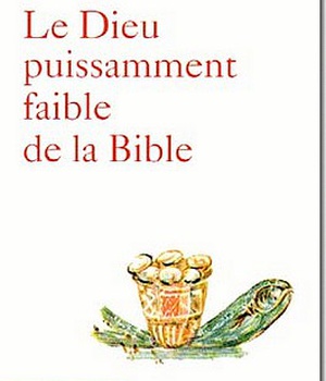 LE DIEU PUISSAMMENT FAIBLE DE LA BIBLE
