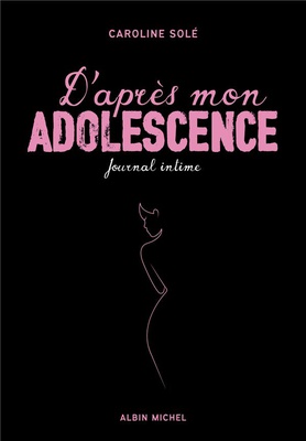 D'APRES MON ADOLESCENCE - JOURNAL INTIME