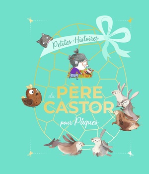 PETITES HISTOIRES DU PERE CASTOR POUR PAQUES
