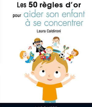 LES 50 REGLES D'OR POUR AIDER SON ENFANT A SE CONCENTRER