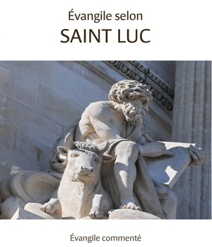 EVANGILE SELON SAINT LUC - EVANGILE COMMENTE