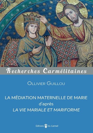 LA MEDIATION MATERNELLE DE MARIE D'APRES LA VIE MARIALE ET MARIFORME