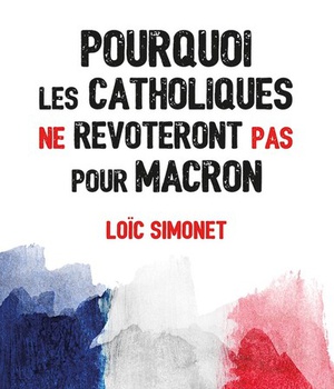 POURQUOI LES CATHOLIQUES NE REVOTERONT PAS POUR MACRON