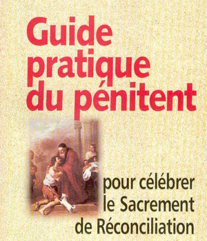 GUIDE PRATIQUE DU PENITENT - POUR CELEBRER LE SACREMENT DE RECONCILIATION
