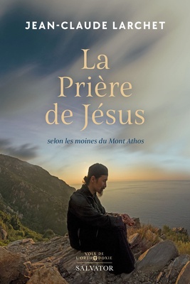 LA PRIERE DE JESUS - SELON LES MOINES DU MONT ATHOS