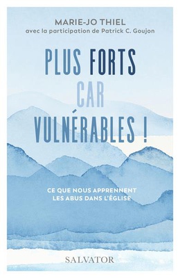 PLUS FORTS CAR VULNERABLES ! - CE QUE NOUS APPRENNENT LES ABUS DANS LEGLISE
