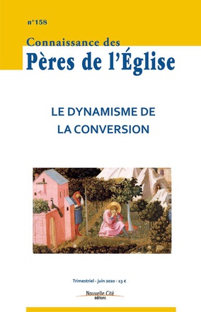 CONNAISSANCE DES PERES DE L'EGLISE N 158 - LE DYNAMISME DE LA CONVERSION