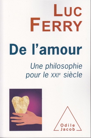 DE L'AMOUR - UNE PHILOSOPHIE POUR LE XXIE SIECLE