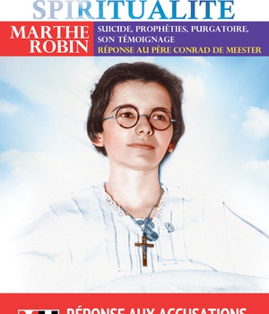 MARTHE ROBIN - SUICIDE. PROPHETIES. PURGATOIRE SON TEMOIGNAGE REPONSE AU PERE CONRAD DE MEESTER