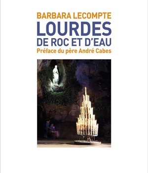 LOURDES, DE ROC ET D'EAU