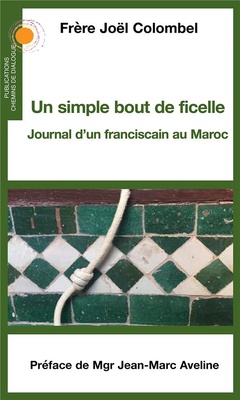 UN SIMPLE BOUT DE FICELLE - JOURNAL DUN FRANCISCAIN AU MAROC