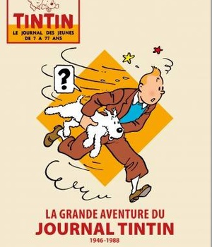 GRANDE AVENTURE JOURNAL TINTIN LA GRANDE AVENTURE DU JOURNAL TINTIN 1946 - 1988