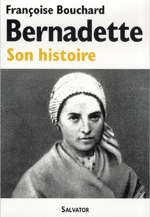 BERNADETTE SON HISTOIRE