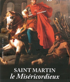 SAINT MARTIN LE MISERICORDIEUX - EVANGELISATEUR DE LA FRANCE - MODELE POUR LE PRETRES ET LES FIDELES