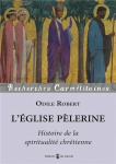 L'EGLISE PELERINE - HISTOIRE DE LA SPIRITUALITE CHRETIENNE