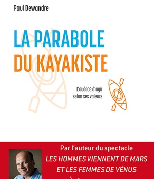 LA PARABOLE DU KAYAKISTE - L'AUDACE D'AGIR SELON SES VALEURS