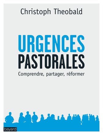 URGENCES PASTORALES - POUR UNE PEDAGOGIE DE LA REFORME DE L'EGLISE