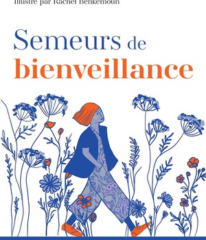 SEMEURS DE BIENVEILLANCE - CULTIVER DES RELATIONS SAINES ET AUTHENTIQUES
