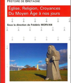HISTOIRE DE BRETAGNE - EGLISE, RELIGION, CROYANCES DU MOYEN AGE A NOS JOURS