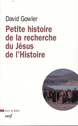 PETITE HISTOIRE DE LA RECHERCHE DU JESUS DE L'HISTOIRE