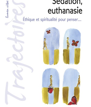 SEDATION, EUTHANASIE : ETHIQUE ET SPIRITUALITE POUR PENSER...