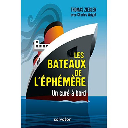 LES BATEAUX DE L'EPHEMERE - UN CURE A BORD