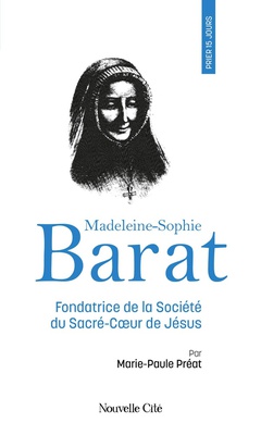 PRIER 15 JOURS AVEC MADELEINE-SOPHIE BARAT - FONDATRICE DE LA SOCIETE DU SACRE-COEUR DE JESUS. N 26