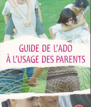 GUIDE DE L'ADO A L'USAGE DES PARENTS