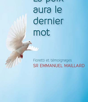 LA PAIX AURA LE DERNIER MOT - FIORETTI ET TEMOIGNAGES