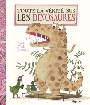 TOUTE LA VERITE SUR LES DINOSAURES