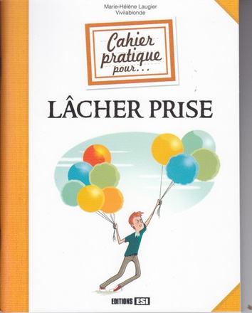 CAHIER PRATIQUE POUR LACHER PRISE