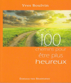 100 CHEMINS POUR ETRE PLUS HEUREUX