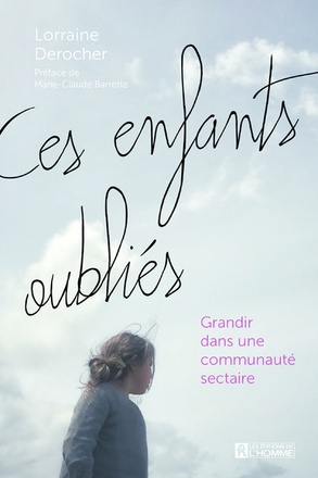 CES ENFANTS OUBLIES - GRANDIR DANS UNE COMMUNAUTE SECTAIRE