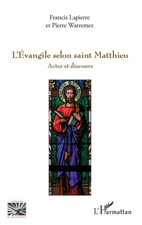 L'EVANGILE SELON SAINT MATTHIEU - ACTES ET DISCOURS