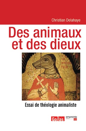 DES ANIMAUX ET DES DIEUX - ESSAI DE THEOLOGIE ANIMALISTE