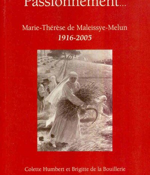 MARIE-THERESE DE MALEISSYE-MELUN, PASSIONNEMENT
