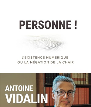 PERSONNE ! - L'EXISTENCE NUMERIQUE OU LA NEGATION DE LA CHAIR