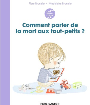 LES ANNEES CRECHE - COMMENT PARLER DE LA MORT AUX TOUT-PETITS ?