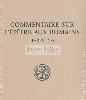 SC 555 COMMENTAIRE SUR L'EPITRE AUX ROMAINS - LIVRES IX-X