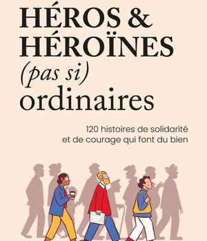 HEROS ET HEROINES (PAS SI) ORDINAIRES