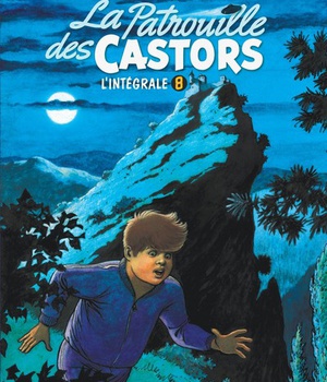 LA PATROUILLE DES CASTORS - IN - LA PATROUILLE DES CASTORS - L'INTEGRALE - TOME 8 - LA PATROUILLE DE