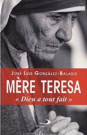 MERE TERESA : DIEU A TOUT FAIT