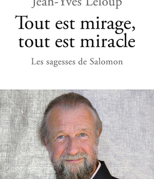 TOUT EST MIRAGE, TOUT EST MIRACLE - LES SAGESSES DE SALOMON